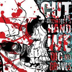 Cut The Architect's Hand : We Dig No Graves
